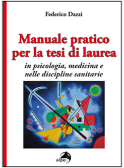 MANUALE PRATICO PER LA TESI DI LAUREA PER PSICOLOGIA, MEDICINA E NELLE DISCIPLIN