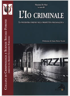 L'IO CRIMINALE LA PSICHIATRIA FORENSE NELLA PROSPETTIVA PSICOANALITICA