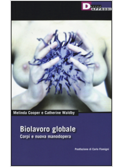 BIOLAVORO GLOBALE. CORPI E NUOVA MANODOPERA