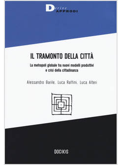 TRAMONTO DELLA CITTA'. LA METROPOLI GLOBALE TRA NUOVI MODELLI PRODUTTIVI E CRISI