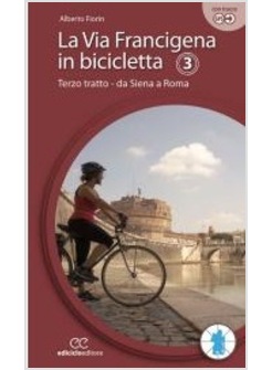 LA VIA FRANCIGENA IN BICICLETTA. VOL. 3: DA SIENA A ROMA
