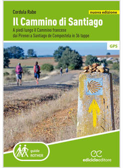 IL CAMMINO DI SANTIAGO A PIEDI LUNGO IL CAMMINO FRANCESE DAI PIRENEI A SANTIAGO