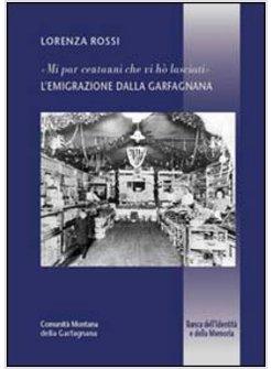 «MI PAR CENT'ANNI CHE VI HO LASCIATI». L'EMIGRAZIONE DALLA GARFAGNANA