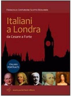 ITALIANI A LONDRA. DA CESARE A FORTE. EDIZ. ITALIANA E INGLESE