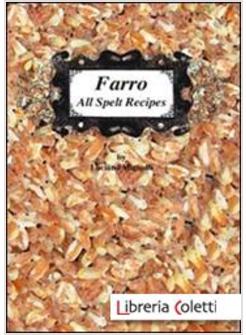 FARRO. ALL SPELT RECIPES