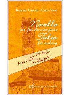 NOVELLE PER FAR DA MANGIARE. FIESOLE IN PENTOLA. EDIZ. ITALIANA E INGLESE