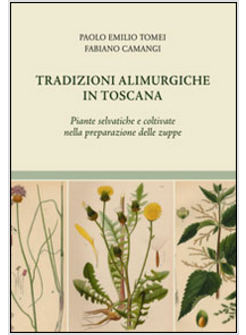 TRADIZIONI ALIMURGICHE IN TOSCANA. PIANTE SELVATICHE E COLTIVATE NELLA PREPARAZI