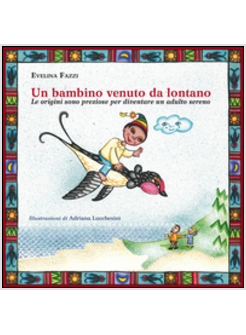 BAMBINO VENUTO DA LONTANO. LE ORIGINI SONO PREZIOSE PER DIVENTARE UN ADULTO SERE