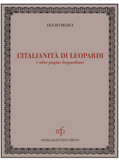 ITALIANITA' DI LEOPARDI E ALTRE PAGINE LEOPARDIANE (L')