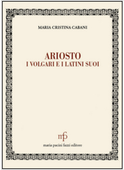 ARIOSTO. I VOLGARI E I LATINI SUOI
