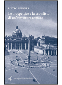 PROSPETTIVE E LA SCONFITTA DI UN'AVVENTURA ROMANA (LE)