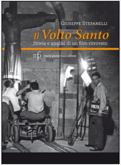 VOLTO SANTO. STORIA E ANALISI DI UN FILM RITROVATO (IL)