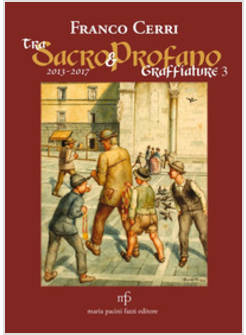 TRA SACRO E PROFANO A LUCCA E DINTORNI. GRAFFIATURE 2