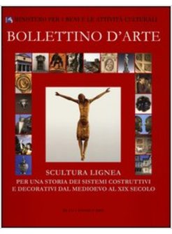 BOLLETTINO D'ARTE (2011). SCULTURA LIGNEA. PER UNA STORIA DEI SISTEMI COSTRUTTIV