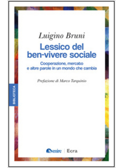LESSICO DEL BEN-VIVERE SOCIALE. COOPERAZIONE, MERCATO E ALTRE PAROLE IN UN MONDO