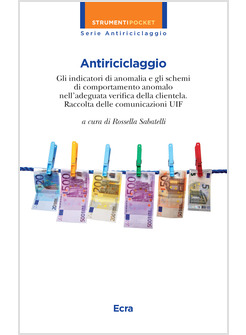 ANTIRICICLAGGIO.GLI INDICATORI DI ANOMALIA E GLI SCHEMI DI COMPORTAMENTO ANOMALO