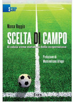 SCELTA DI CAMPO. IL CALCIO COME METAFORA DELLA COOPERAZIONE