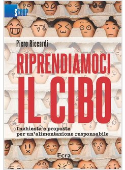 RIPRENDIAMOCI IL CIBO. INCHIESTA E PROPOSTE PER UN'ALIMENTAZIONE RESPONSABILE