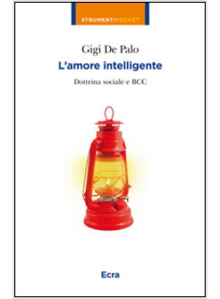 L'AMORE INTELLIGENTE. DOTTRINA SOCIALE E BCC