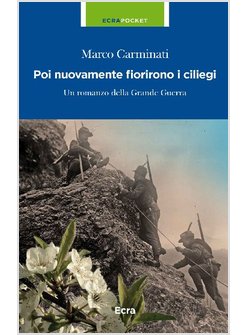 POI NUOVAMENTE FIORISCONO I CILIEGI. UN ROMANZO DELLA GRANDE GUERRA