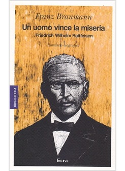 UN UOMO VINCE LA MISERIA. FRIEDRICH WILHELM RAIFFEISEN