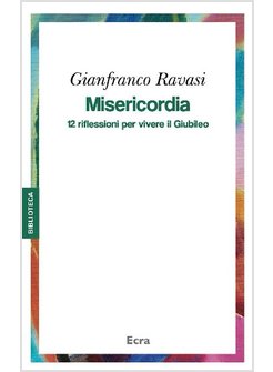 MISERICORDIA. 12 RIFLESSIONI PER VIVERE IL GIUBILEO