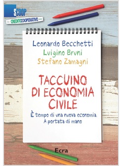 TACCUINO DI ECONOMIA CIVILE. E' TEMPO DI UNA NUOVA ECONOMIA. A PORTATA DI MANO