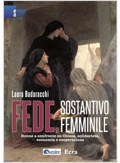 FEDE, SOSTANTIVO FEMMINILE. DONNE A CONFRONTO SU CHIESA, SOLIDARIETA', ECONOMIA 