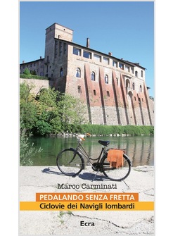 PEDALANDO SENZA FRETTA. CICLOVIE DEI NAVIGLI LOMBARDI