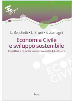 ECONOMIA CIVILE E SVILUPPO SOSTENIBILE. PROGETTARE E MISURARE UN NUOVO MODELLO D