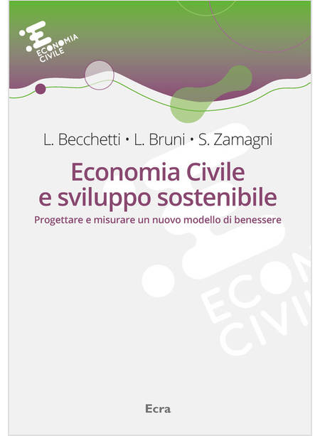 ECONOMIA CIVILE E SVILUPPO SOSTENIBILE. PROGETTARE E MISURARE UN NUOVO MODELLO D