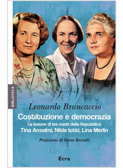 COSTITUZIONE E DEMOCRAZIA LA LEZIONE DI TRE MADRI DELLA REPUBBLICA TINA ANSELM