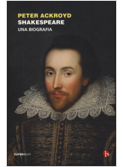 SHAKESPEARE. UNA BIOGRAFIA