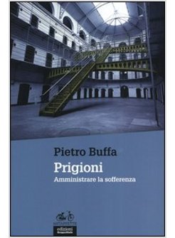 PRIGIONI. AMMINISTRARE LA SOFFERENZA