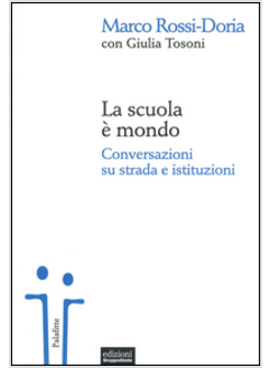 LA SCUOLA E' MONDO. CONVERSAZIONI SU STRADA E ISTITUZIONI