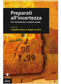 PREPARATI ALL'INCERTEZZA. FARE FORMAZIONE IN AMBITO SOCIALE