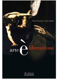 ARTE E' LIBERAZIONE