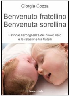 BENVENUTO FRATELLINO, BENVENUTA SORELLINA. FAVORIRE L'ACCOGLIENZA DEL NUOVO NATO