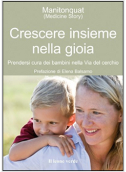 CRESCERE CON GIOIA. LA VIA DEL CERCHIO PER GENITORI E FIGLI