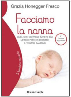 FACCIAMO LA NANNA. QUEL CHE CONVIENE SAPERE SUI METODI PER FAR DORMIRE IL VOSTRO