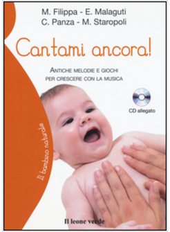 CANTAMI ANCORA! CANTI E GIOCHI PER CRESCERE CON LA MUSICA. CON CD