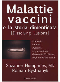 MALATTIE, VACCINI E LA STORIA DIMENTICATA (DISSOLVING ILLUSIONS). EPIDEMIE, CONT