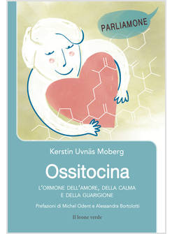 OSSITOCINA. L'ORMONE DELL'AMORE, DELLA CALMA E DELLA GUARIGIONE