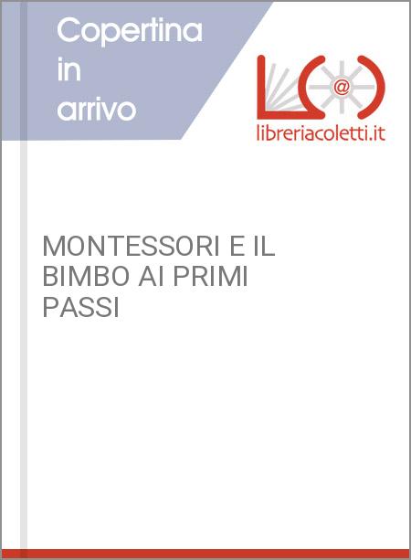 MONTESSORI E IL BIMBO AI PRIMI PASSI