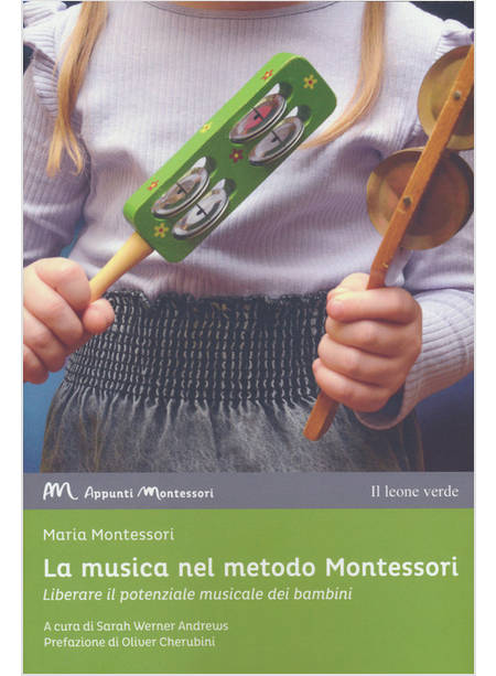 MUSICA NEL METODO MONTESSORI. LIBERARE IL POTENZIALE MUSICALE DEI BAMBINI (LA)