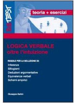 LOGICA VERBALE. PER TEST DI ACCESSO ALL'UNIVERSITA', CONCORSI PUBBLICI, SELEZION