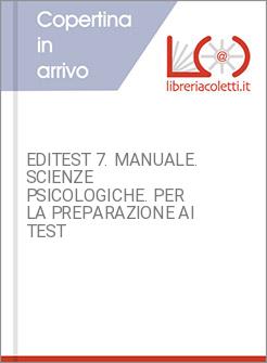EDITEST 7. MANUALE. SCIENZE PSICOLOGICHE. PER LA PREPARAZIONE AI TEST