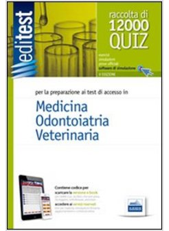 EDITEST 1. RACCOLTA DI 12000 QUIZ. MEDICINA, ODONTOIATRIA, VETERINARIA