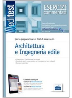 EDITEST 5. ESERCIZI COMMENTATI. ARCHITETTURA E INGEGNERIA EDILE.