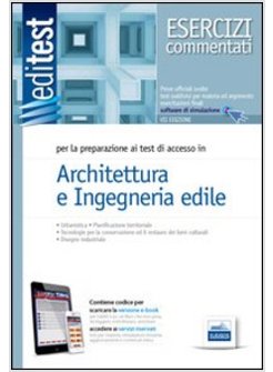 EDITEST 5. ESERCIZI COMMENTATI. ARCHITETTURA E INGEGNERIA EDILE.